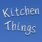Kitchen Things